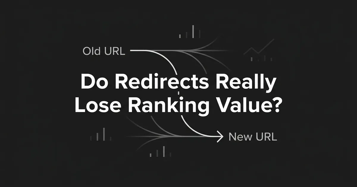 An illustration of a curved arrow connecting an old URL to a new URL with branching link lines, next to the headline Do Redirects Really Lose Ranking Value, on a dark monochrome background.