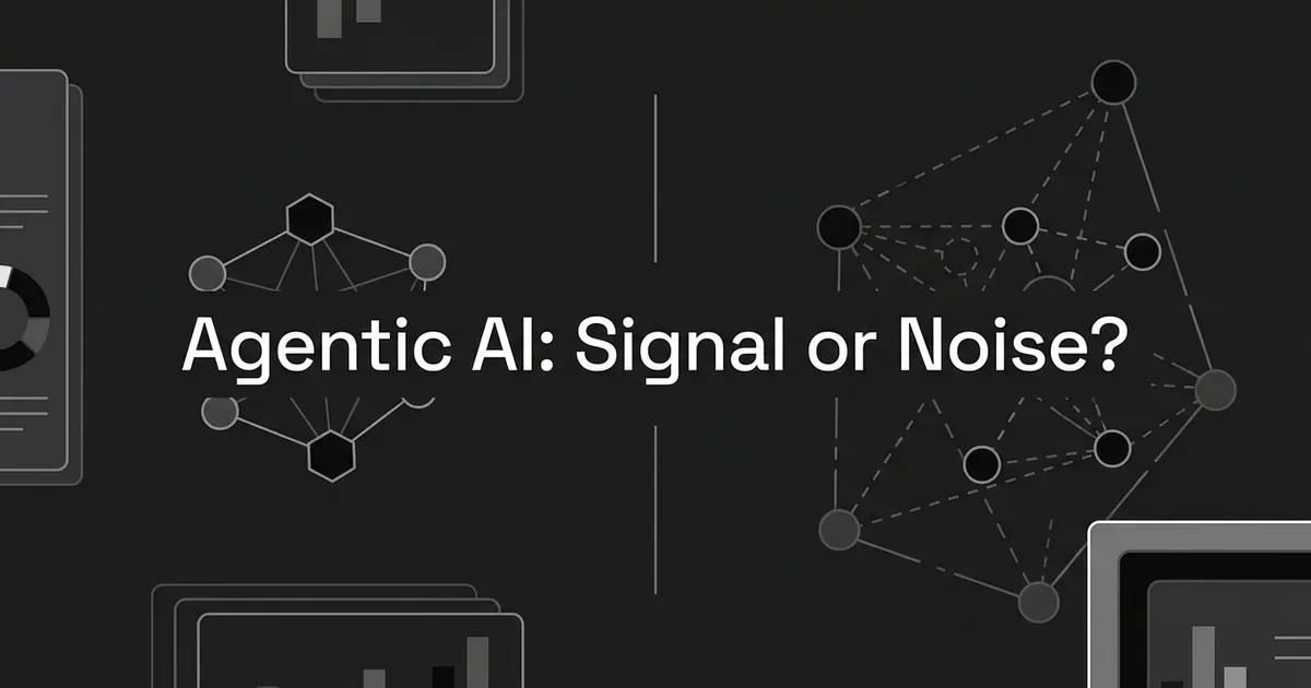 A monochrome illustration titled Agentic AI: Signal or Noise, showing a small, clean node network on one side and a larger, tangled network of dashed connections on the other, separated by a dividing line, surrounded by faint chart and dashboard card fragments.