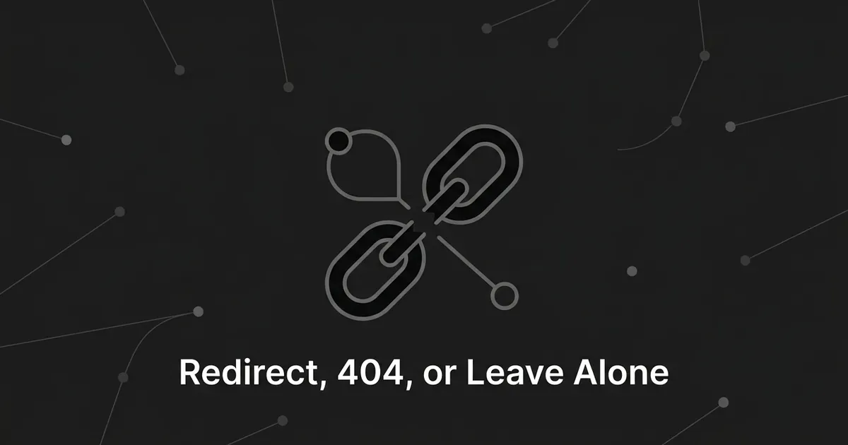 A broken chain link icon in white and gray linework on a dark background, with one branch looping back to a closed node and the other ending at an open node, next to the text Redirect, 404, or Leave Alone.