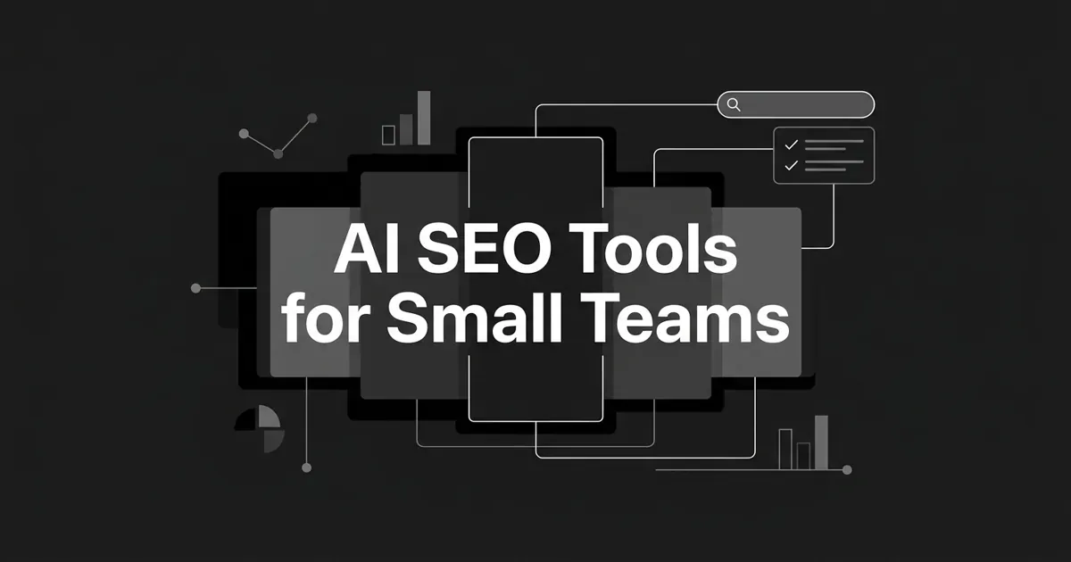 Monochrome illustration of layered comparison cards connected by thin lines to a search bar and a checked answer block, behind the centered cover line 'AI SEO Tools for Small Teams'.