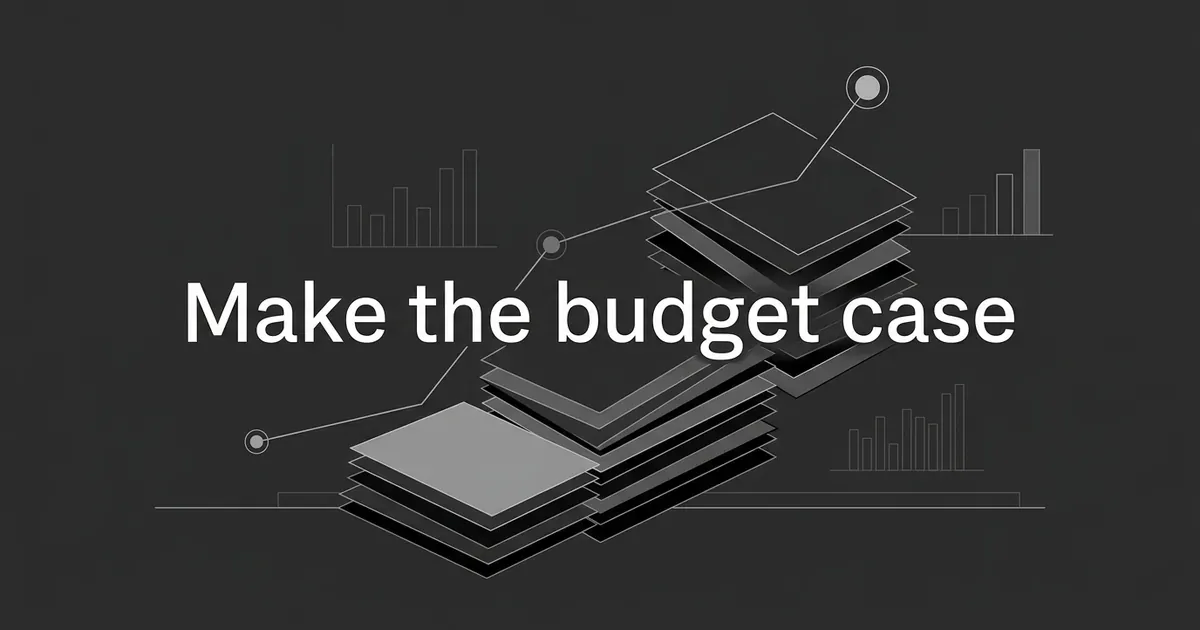 Monochrome illustration of stacked layered cards rising like a step chart, connected by a line to nodes and faint bar charts, with the words Make the budget case in white.