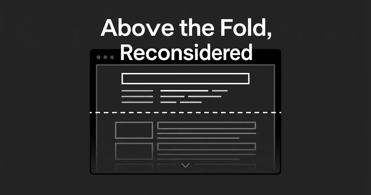 An illustrated browser window with a dashed line marking the fold, showing content blocks both above and below it and a scroll arrow, next to the words Above the Fold, Reconsidered.