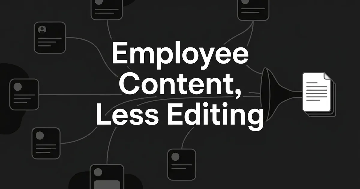 Monochrome diagram of several small employee profile cards connected by gray lines that converge through a funnel into one finished document, behind the cover line Employee Content, Less Editing.
