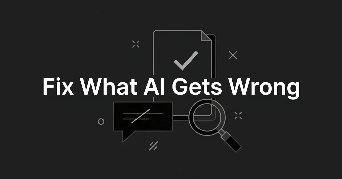 Monochrome illustration with the headline Fix What AI Gets Wrong, showing a chat bubble with a crossed-out line connected by a magnifying glass to a document with a checkmark, representing tracing an AI answer back to a verified source page.