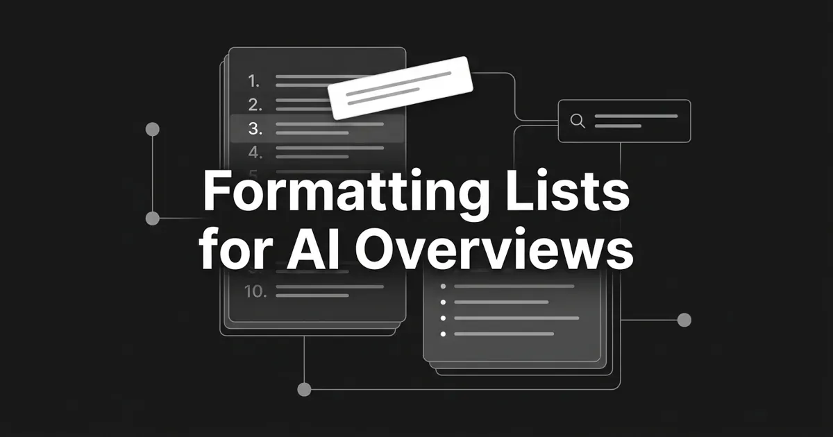 Monochrome cover art showing a numbered list card and a bulleted list card linked by thin connection lines to a search box node, with the centered white cover line Formatting Lists for AI Overviews.