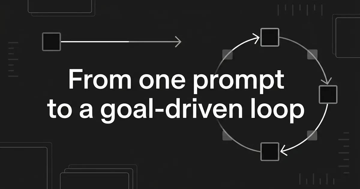 A charcoal cover image showing a single straight arrow leaving one square on the left and a closed ring of four connected squares on the right, with the centred white line "From one prompt to a goal-driven loop".