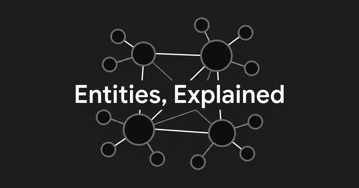 An abstract network diagram of connected circular nodes of different sizes in white and gray on a dark charcoal background, with the text Entities, Explained centered over it.