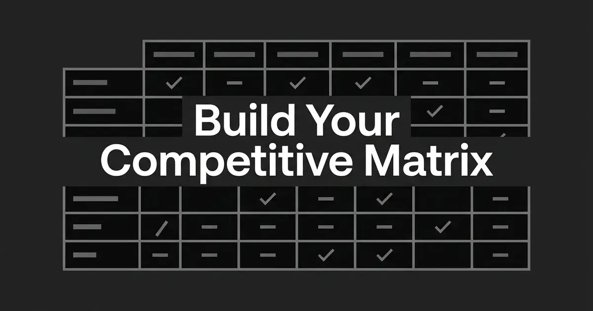 An abstract comparison grid of monochrome cells filled with checkmarks and dashes, with the words Build Your Competitive Matrix centered over it.
