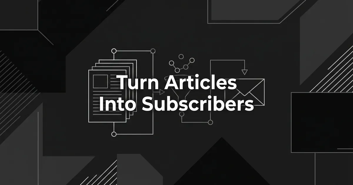 Monochrome diagram of stacked article pages connected through a funnel of nodes to an envelope, behind the cover line Turn Articles Into Subscribers.