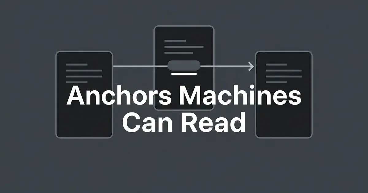 A monochrome illustration of three page shapes joined by a connector line with a small labelled link tag on it, under the cover line Anchors Machines Can Read.