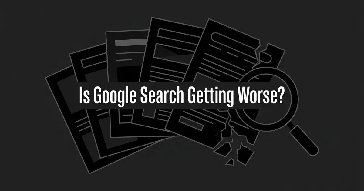 An abstract monochrome illustration of stacked search-result cards with one card cracked apart, a magnifying glass beside them, and the cover line Is Google Search Getting Worse.
