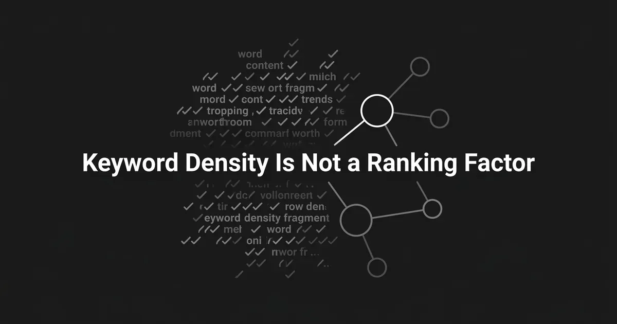 A faded cluster of repeated word fragments and checkmarks fades into a clean diagram of connected nodes, next to the text Keyword Density Is Not a Ranking Factor on a charcoal background.