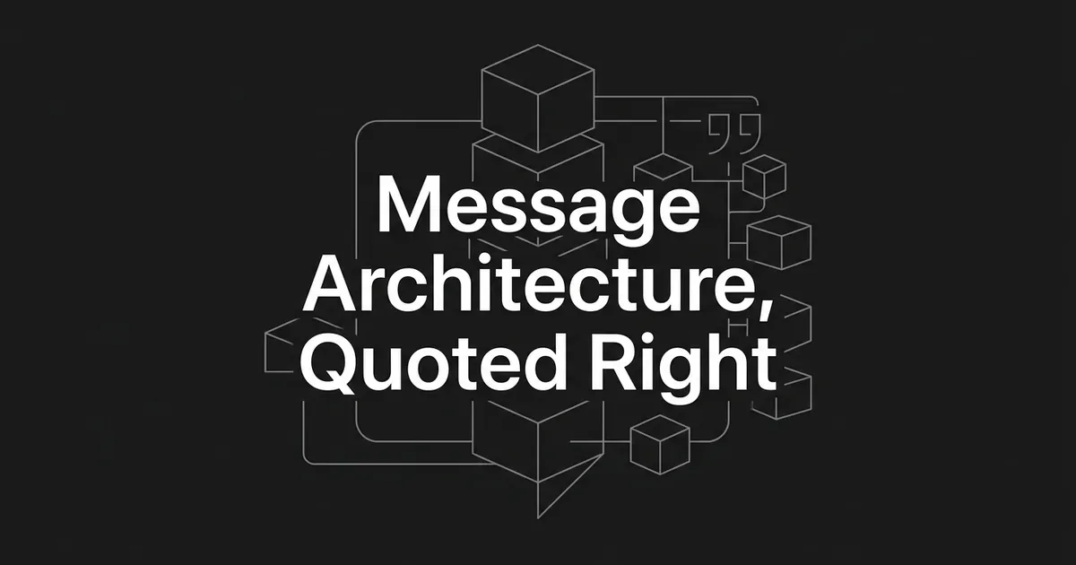 Monochrome illustration of stacked geometric blocks connected by thin lines to smaller nodes and a quotation-mark chat bubble, with the white text "Message Architecture, Quoted Right" centered on a charcoal background.