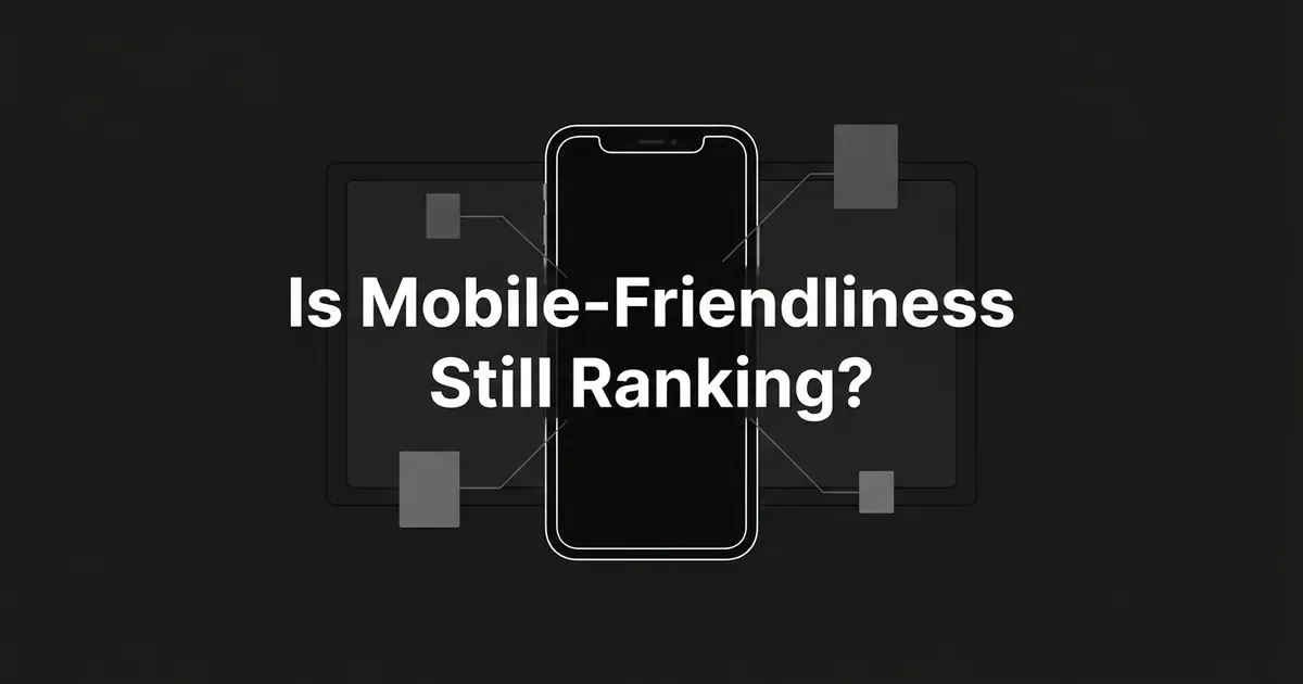 A monochrome illustration of a smartphone outline connected by thin lines to small content cards in front of a faded desktop frame, with the white text Is Mobile-Friendliness Still Ranking on a charcoal background.