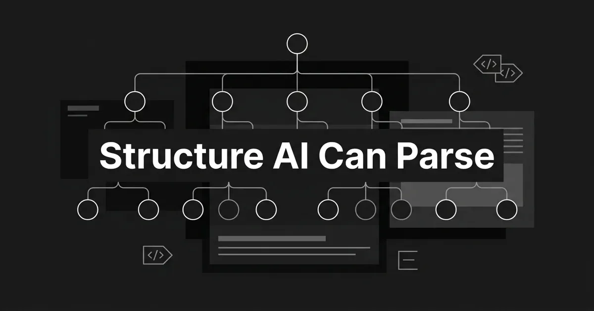 A monochrome abstract diagram of a nested heading tree branching from one top node down through two levels of connected nodes, layered over stacked page-section cards and code-tag motifs, with the centered white cover line 'Structure AI Can Parse'.